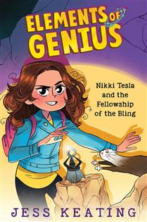 Cover Art for Elements of Genius: Nikki Tesla and the Fellowship of the Bling by Jess Keating