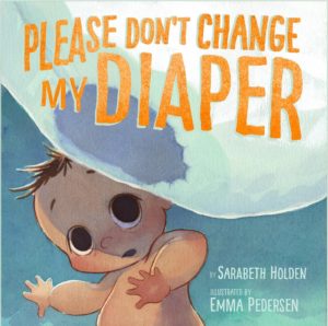 Please Don’t Change My Diaper