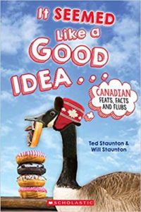 It Seemed Like a Good Idea: Canadian Feats, Facts and Flubs