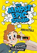 The Almost Epic Squad Series: Irresistible